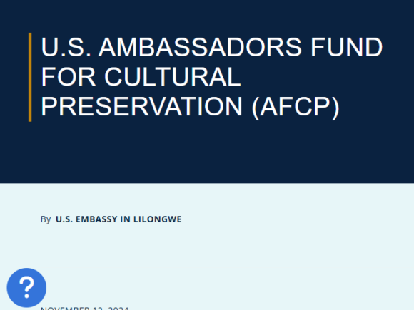 Applications open for U.S. Ambassadors Fund for Cultural Preservation – Malawi