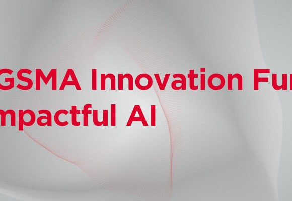 Apply Now: GSMA Innovation Fund for Impactful AI